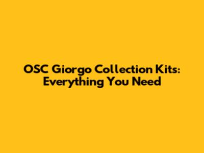 OSC Giorgo Collection Kits: Everything You Need