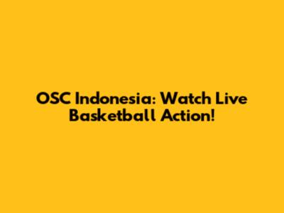 OSC Indonesia: Watch Live Basketball Action!