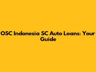 OSC Indonesia SC Auto Loans: Your Guide