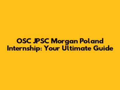 OSC JPSC Morgan Poland Internship: Your Ultimate Guide