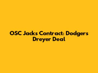 OSC Jack's Contract: Dodgers' Dreyer Deal