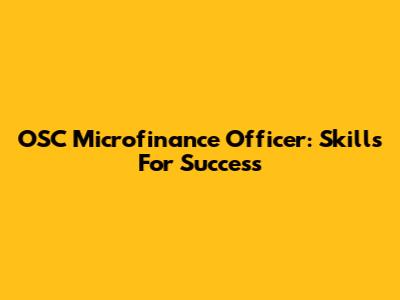 OSC Microfinance Officer: Skills For Success