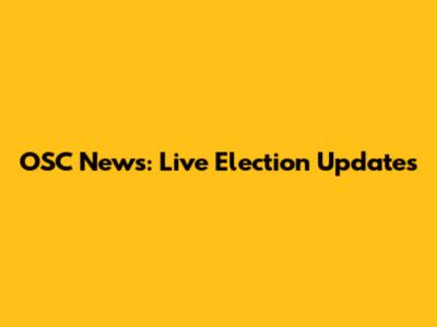 OSC News: Live Election Updates