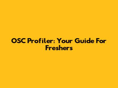 OSC Profiler: Your Guide For Freshers