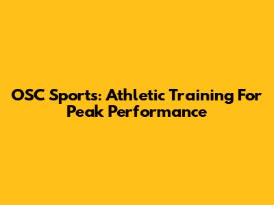 OSC Sports: Athletic Training For Peak Performance
