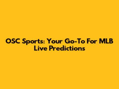 OSC Sports: Your Go-To For MLB Live Predictions
