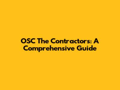 OSC The Contractors: A Comprehensive Guide