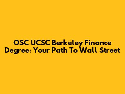 OSC UCSC Berkeley Finance Degree: Your Path To Wall Street