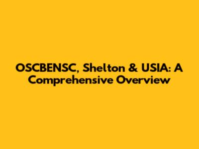 OSCBENSC, Shelton & USIA: A Comprehensive Overview