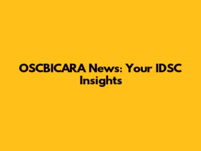 OSCBICARA News: Your IDSC Insights