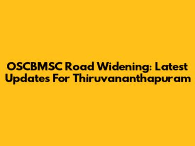 OSCBMSC Road Widening: Latest Updates For Thiruvananthapuram