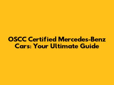 OSCC Certified Mercedes-Benz Cars: Your Ultimate Guide