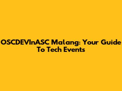 OSCDEVInASC Malang: Your Guide To Tech Events