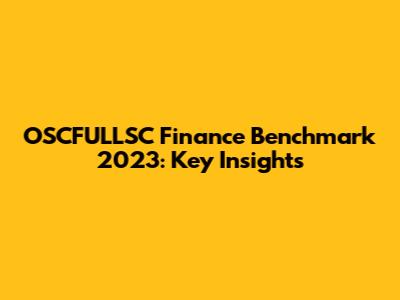 OSCFULLSC Finance Benchmark 2023: Key Insights