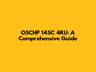 OSCHP 14SC 4RU: A Comprehensive Guide