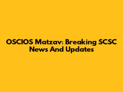 OSCIOS Matzav: Breaking SCSC News And Updates