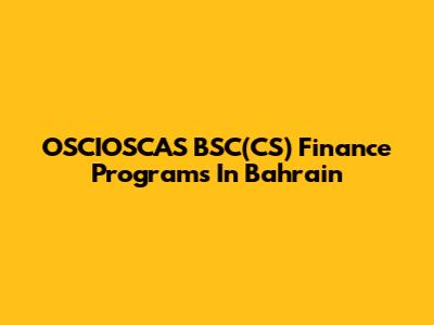 OSCIOSCAS BSC(CS) Finance Programs In Bahrain