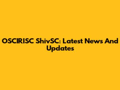 OSCIRISC ShivSC: Latest News And Updates