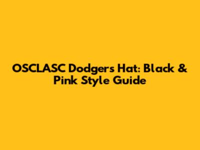 OSCLASC Dodgers Hat: Black & Pink Style Guide