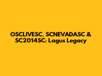 OSCLIVESC, SCNEVADASC & SC2014SC: Lagu's Legacy