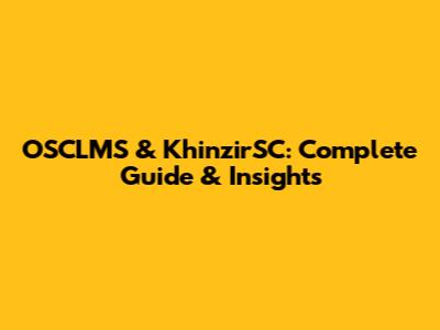 OSCLMS & KhinzirSC: Complete Guide & Insights