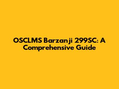 OSCLMS Barzanji 299SC: A Comprehensive Guide