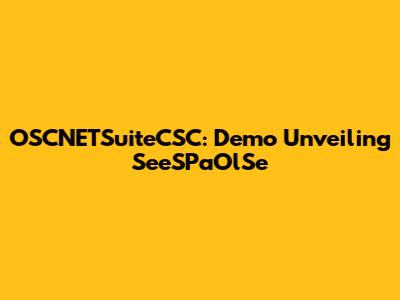 OSCNETSuiteCSC: Demo Unveiling SeeSPaOlSe