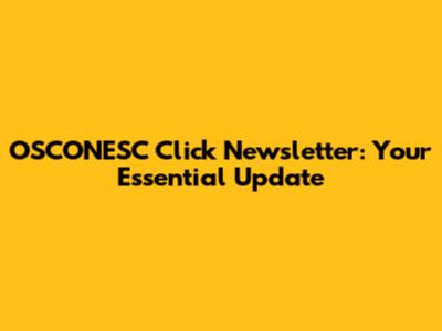 OSCONESC Click Newsletter: Your Essential Update