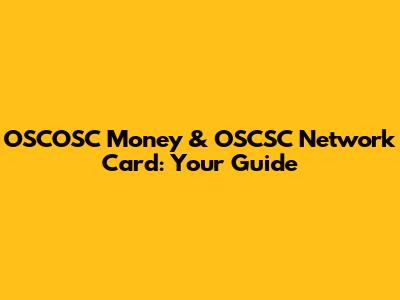 OSCOSC Money & OSCSC Network Card: Your Guide