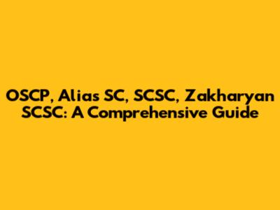 OSCP, Alias SC, SCSC, Zakharyan SCSC: A Comprehensive Guide