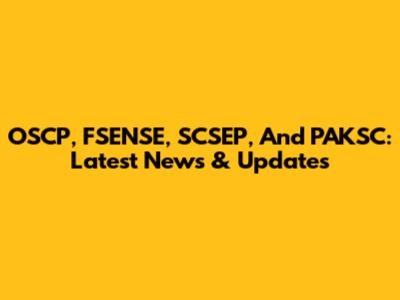 OSCP, FSENSE, SCSEP, And PAKSC: Latest News & Updates