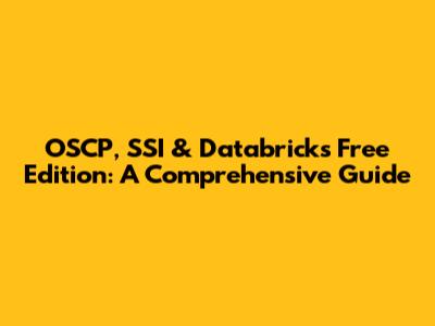 OSCP, SSI & Databricks Free Edition: A Comprehensive Guide