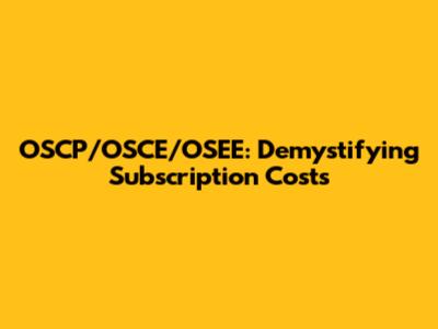 OSCP/OSCE/OSEE: Demystifying Subscription Costs