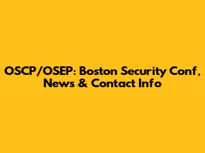 OSCP/OSEP: Boston Security Conf, News & Contact Info