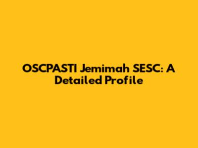 OSCPASTI Jemimah SESC: A Detailed Profile