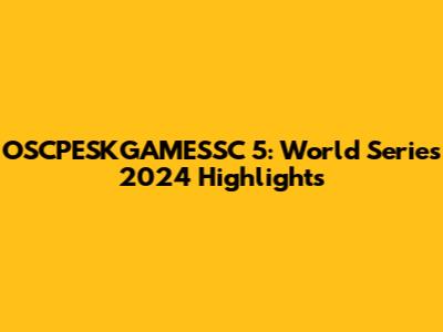 OSCPESKGAMESSC 5: World Series 2024 Highlights