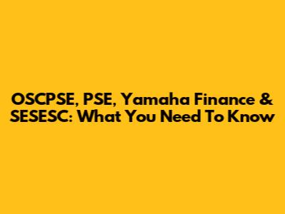 OSCPSE, PSE, Yamaha Finance & SESESC: What You Need To Know