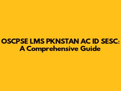 OSCPSE LMS PKNSTAN AC ID SESC: A Comprehensive Guide