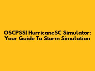 OSCPSSI HurricaneSC Simulator: Your Guide To Storm Simulation
