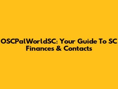 OSCPalWorldSC: Your Guide To SC Finances & Contacts
