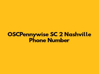 OSCPennywise SC 2 Nashville Phone Number