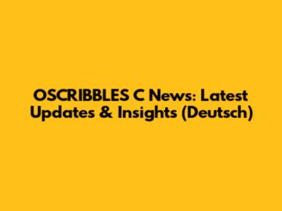 OSCRIBBLES C News: Latest Updates & Insights (Deutsch)