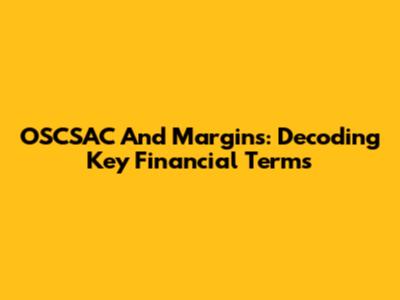 OSCSAC And Margins: Decoding Key Financial Terms