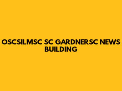 OSCSILMSC SC GARDNERSC NEWS BUILDING