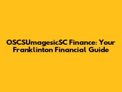 OSCSUmagesicSC Finance: Your Franklinton Financial Guide