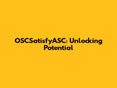 OSCSatisfyASC: Unlocking Potential