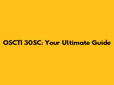 OSCTI 30SC: Your Ultimate Guide
