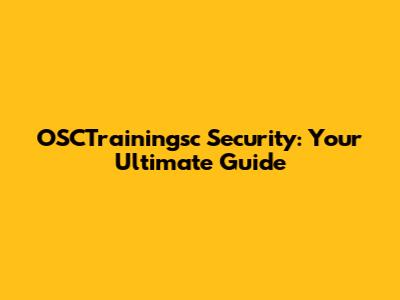 OSCTrainingsc Security: Your Ultimate Guide