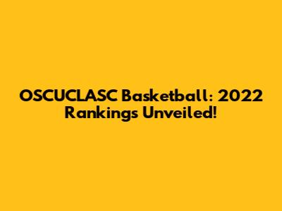 OSCUCLASC Basketball: 2022 Rankings Unveiled!