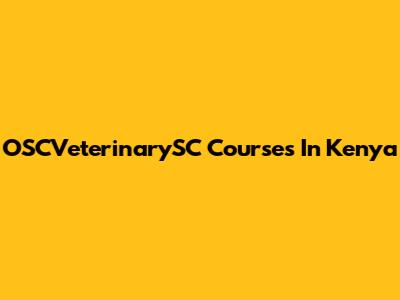 OSCVeterinarySC Courses In Kenya